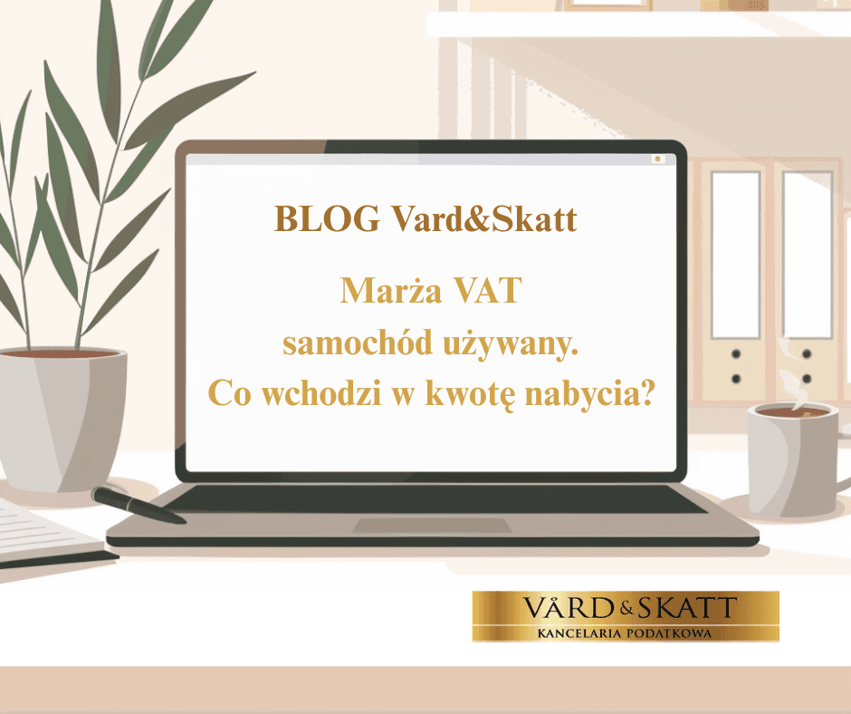 Marża VAT samochód używany – co wchodzi w kwotę nabycia?