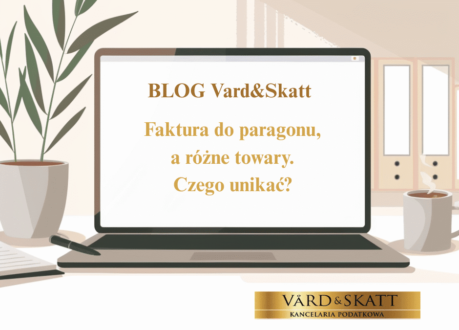 Faktura do paragonu a różne towary. Czego unikać?