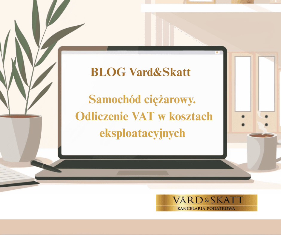 Samochód ciężarowy – odliczenie VAT w kosztach eksploatacyjnych